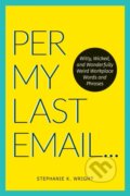 Kniha: Per My Last Email (Stephanie K. Wright). Andrews McMeel, 2021 Kniha: Per My Last Email (Stephanie K. Wright). Andrews McMeel, 2021