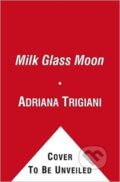 Kniha: Milk Glass Moon (Adriana Trigiani). Simon & Schuster, 2021 Kniha: Milk Glass Moon (Adriana Trigiani). Simon & Schuster, 2021