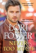 Kniha: Never Too Much (Lori Foster). Zebra Books, 2021 Kniha: Never Too Much (Lori Foster). Zebra Books, 2021