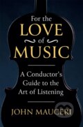 Kniha: For the Love of Music (John Mauceri). Weidenfeld and Nicolson, 2022 Kniha: For the Love of Music (John Mauceri). Weidenfeld and Nicolson, 2022