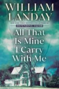 Kniha: All That Is Mine I Carry With Me (William Landay). Bantam Press, 2023 Kniha: All That Is Mine I Carry With Me (William Landay). Bantam Press, 2023