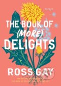 Kniha: The Book of (More) Delights (Ross Gay). Algonquin Books, 2023 Kniha: The Book of (More) Delights (Ross Gay). Algonquin Books, 2023