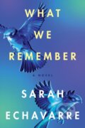 Kniha: What We Remember (Sarah Echavarre). Lake Union Publishing, 2023 Kniha: What We Remember (Sarah Echavarre). Lake Union Publishing, 2023