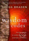 Kniha: The Wisdom Codes (Gregg Braden). Hay House, 2021 Kniha: The Wisdom Codes (Gregg Braden). Hay House, 2021