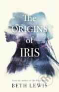 Kniha: The Origins of Iris (Beth Lewis). Hodder and Stoughton, 2021 Kniha: The Origins of Iris (Beth Lewis). Hodder and Stoughton, 2021