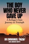 Kniha: The Boy Who Never Gave Up (Andrew Crofts a Emmanuel Taban). , 2021 Kniha: The Boy Who Never Gave Up (Andrew Crofts a Emmanuel Taban). , 2021