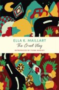 Kniha: The Cruel Way (Ella K Maillart). John Murray, 2021 Kniha: The Cruel Way (Ella K Maillart). John Murray, 2021