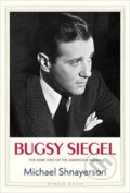 Kniha: Bugsy Siegel (Michael Shnayerson). Yale University Press, 2021 Kniha: Bugsy Siegel (Michael Shnayerson). Yale University Press, 2021