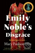 Kniha: Emily Noble's Disgrace (Mary Paulson-Ellis). Picador, 2022 Kniha: Emily Noble's Disgrace (Mary Paulson-Ellis). Picador, 2022