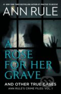 Kniha: A Rose For Her Grave & Other True Cases (Ann Rule). Gallery, 2022 Kniha: A Rose For Her Grave & Other True Cases (Ann Rule). Gallery, 2022