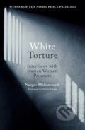 Kniha: White Torture (Narges Mohammadi). Oneworld Publications, 2023 Kniha: White Torture (Narges Mohammadi). Oneworld Publications, 2023