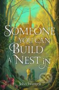 Kniha: Someone You Can Build a Nest in (John Wiswell). Arcadia, 2024 Kniha: Someone You Can Build a Nest in (John Wiswell). Arcadia, 2024