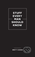Kniha: Stuff Every Man Should Know (Brett Cohen). Quirk Books, 2021 Kniha: Stuff Every Man Should Know (Brett Cohen). Quirk Books, 2021