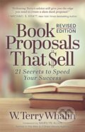 Kniha: Book Proposals That $ell (W. Whalin Terry). Morgan James Publishing, 2021 Kniha: Book Proposals That $ell (W. Whalin Terry). Morgan James Publishing, 2021