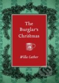 Kniha: The Burglar's Christmas (Willa Cather). University of Nebraska Press, 2021 Kniha: The Burglar's Christmas (Willa Cather). University of Nebraska Press, 2021