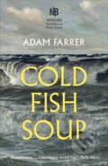 Kniha: Cold Fish Soup (Adam Farrer). Saraband, 2022 Kniha: Cold Fish Soup (Adam Farrer). Saraband, 2022
