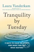 Kniha: Tranquility By Tuesday (Laura Vanderkam). Portfolio, 2022 Kniha: Tranquility By Tuesday (Laura Vanderkam). Portfolio, 2022