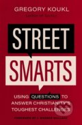 Kniha: Street Smarts (Koukl Gregory). Zondervan, 2023 Kniha: Street Smarts (Koukl Gregory). Zondervan, 2023