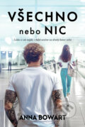 Kniha: Všechno nebo nic (Anna Bowart), 2025 Kniha: Všechno nebo nic (Anna Bowart), 2025