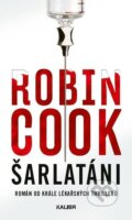 Kniha: Šarlatáni (Robin Cook). Kalibr, 2025 Kniha: Šarlatáni (Robin Cook). Kalibr, 2025