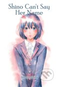 Kniha: Shino Can't Say Her Name (Shuzo Oshimi). Denpa Books, 2021 Kniha: Shino Can't Say Her Name (Shuzo Oshimi). Denpa Books, 2021