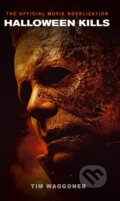 Kniha: Halloween Kills: The Official Movie Novelization (Tim Waggoner). Titan Books, 2021 Kniha: Halloween Kills: The Official Movie Novelization (Tim Waggoner). Titan Books, 2021