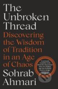 Kniha: The Unbroken Thread (Sohrab Ahmari). Hodder Faith, 2022 Kniha: The Unbroken Thread (Sohrab Ahmari). Hodder Faith, 2022