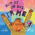 Kniha: Not He or She, I'm Me (Clive Gifford). Henry Holt and Company, 2023 Kniha: Not He or She, I'm Me (Clive Gifford). Henry Holt and Company, 2023