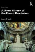 Kniha: A Short History of the French Revolution (Jeremy D. Popkin). Routledge, 2024 Kniha: A Short History of the French Revolution (Jeremy D. Popkin). Routledge, 2024