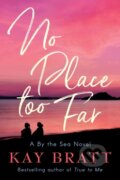 Kniha: No Place Too Far (Kay Bratt). Lake Union Publishing, 2020 Kniha: No Place Too Far (Kay Bratt). Lake Union Publishing, 2020