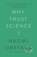 Kniha: Why Trust Science? (Naomi Oreskes a Stephen Macedo). Princeton University Press, 2021 Kniha: Why Trust Science? (Naomi Oreskes a Stephen Macedo). Princeton University Press, 2021