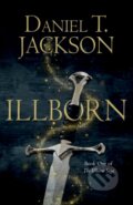 Kniha: ILLBORN (Daniel T. Jackson). Matador, 2021 Kniha: ILLBORN (Daniel T. Jackson). Matador, 2021