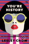 Kniha: You're History (Lesley Chow). Repeater, 2021 Kniha: You're History (Lesley Chow). Repeater, 2021