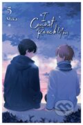 Kniha: I Cannot Reach You, Vol. 5 (Alexis Eckerman, Jan Cash a Mika Mika). Yen Press, 2022 Kniha: I Cannot Reach You, Vol. 5 (Alexis Eckerman, Jan Cash a Mika Mika). Yen Press, 2022