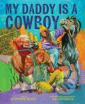 Kniha: My Daddy Is a Cowboy (Seales Esperanza). Abrams Books for young Readers, 2024 Kniha: My Daddy Is a Cowboy (Seales Esperanza). Abrams Books for young Readers, 2024