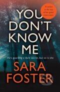 Kniha: You Don't Know Me (Sara Foster). Legend Press Ltd, 2020 Kniha: You Don't Know Me (Sara Foster). Legend Press Ltd, 2020