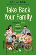 Kniha: Take Back Your Family (Jefferson Bethke). Thomas Nelson Publishers, 2021 Kniha: Take Back Your Family (Jefferson Bethke). Thomas Nelson Publishers, 2021