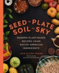 Kniha: Seed to Plate, Soil to Sky (Lois E Frank). Da Capo, 2023 Kniha: Seed to Plate, Soil to Sky (Lois E Frank). Da Capo, 2023