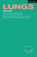 Kniha: Lungs (Macmillan Duncan). Methuen Drama, 2021 Kniha: Lungs (Macmillan Duncan). Methuen Drama, 2021