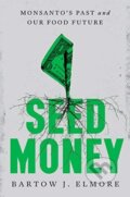 Kniha: Seed Money (Bartow J. Elmore). WW Norton & Co, 2021 Kniha: Seed Money (Bartow J. Elmore). WW Norton & Co, 2021