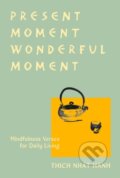 Kniha: Present Moment Wonderful Moment (Thich Nhat Hanh). , 2022 Kniha: Present Moment Wonderful Moment (Thich Nhat Hanh). , 2022