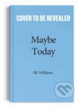 Kniha: Maybe Today (S K Williams). Andrews McMeel, 2023 Kniha: Maybe Today (S K Williams). Andrews McMeel, 2023