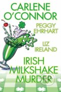 Kniha: Irish Milkshake Murder (Carlene O'Connor a Peggy Ehrhart). , 2023 Kniha: Irish Milkshake Murder (Carlene O'Connor a Peggy Ehrhart). , 2023
