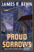 Kniha: Proud Sorrows (James R. Benn). Soho Press, 2024 Kniha: Proud Sorrows (James R. Benn). Soho Press, 2024