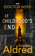 Kniha: Doctor Who: At Childhood’s End (Sophie Aldred). BBC Books, 2021 Kniha: Doctor Who: At Childhood’s End (Sophie Aldred). BBC Books, 2021