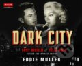 Kniha: Dark City (Eddie Muller). , 2021 Kniha: Dark City (Eddie Muller). , 2021