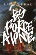 Kniha: By Force Alone, 2021 Kniha: By Force Alone, 2021
