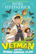 Kniha: Vetman and his Bionic Animal Clan (Noel Fitzpatrick). Hodder Children's Books, 2021 Kniha: Vetman and his Bionic Animal Clan (Noel Fitzpatrick). Hodder Children's Books, 2021
