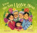 Kniha: How We Say I Love You (Lenny Wen a Nicole Chen). Random House, 2022 Kniha: How We Say I Love You (Lenny Wen a Nicole Chen). Random House, 2022