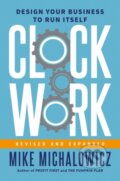 Kniha: Clockwork, Revised And Expanded (Gino Wickman a Mike Michalowicz). Portfolio, 2022 Kniha: Clockwork, Revised And Expanded (Gino Wickman a Mike Michalowicz). Portfolio, 2022